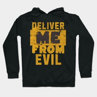 Deliver me from evil (Matt. 6:13). Hoodie